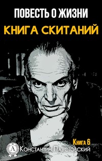 Повесть о жизни. Книга скитаний. Книга 6 - Константин Паустовский - E-Book