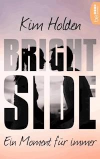 Bright Side - Ein Moment für immer - Kim Holden - E-Book