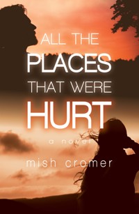 All the Places that Were Hurt - Mish Cromer - E-Book