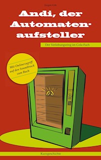 Andi, der Automatenaufsteller - Jürgen Göb - E-Book