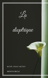 La dioptrique - René Descartes - E-Book