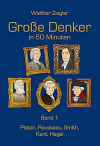 Große Denker in 60 Minuten - Band 1 - Walther Ziegler - E-Book
