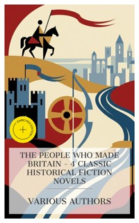 The People Who Made Britain – 4 Classic Historical Fiction Novels - Charles Kingsley - E-Book