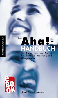 Das Aha!-Handbuch der Aphorismen und Sprüche Therapie, Beratung und Hängematte - Bernhard Trenkle - E-Book