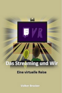 Das Streaming und Wir - Volker Brocker - E-Book