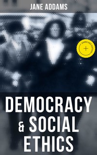 Democracy & Social Ethics - Jane Addams - E-Book