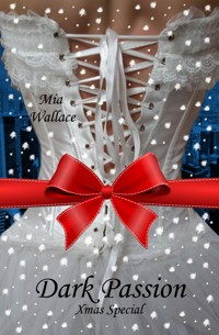 Dark Passion - Xmas Special - Mia Wallace - kostenlos E-Book