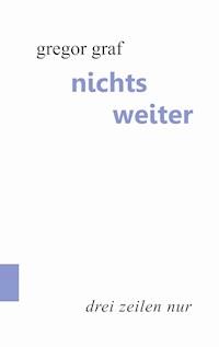 Nichts weiter - Gregor Graf - E-Book