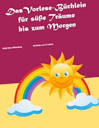 Das Vorlese-Büchlein für süße Träume bis zum Morgen - Heike Heinz-Wittenberg - E-Book