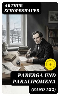 Parerga und Paralipomena (Band 1&2) - Arthur Schopenhauer - E-Book