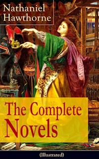 The Complete Novels of Nathaniel Hawthorne (Illustrated) - Nathaniel Hawthorne - E-Book