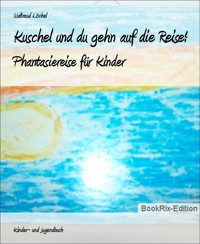 Kuschel und du gehn auf die Reise! - Waltraud Löchel - E-Book