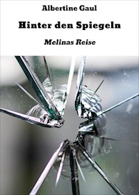 Hinter den Spiegeln - Albertine Gaul - E-Book