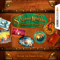 Öffne den Koffer und spring hinein! - Strangeworlds, Teil 1 (Ungekürzt) - L. D. Lapinski - Hörbuch