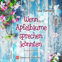 Wenn Apfelbäume sprechen könnten - Lisa Torberg - Hörbuch