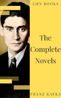 Franz Kafka: The Complete Novels - Franz  kafka - E-Book