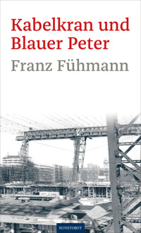 Kabelkran und Blauer Peter - Franz Fühmann - E-Book