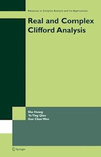 Real and Complex Clifford Analysis - Sha Huang - E-Book