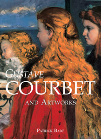 Gustave Courbet and artworks - Patrick Bade - E-Book