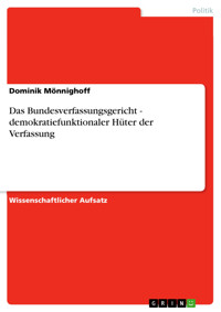 Das Bundesverfassungsgericht - demokratiefunktionaler Hüter der Verfassung - Dominik Mönnighoff - E-Book