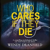 Who Cares if they Die - Wendy Dranfield - Hörbuch