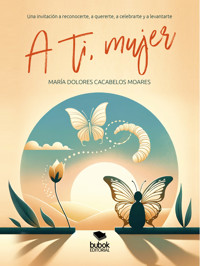 A ti, mujer - María Dolores Cacabelos Moares - E-Book