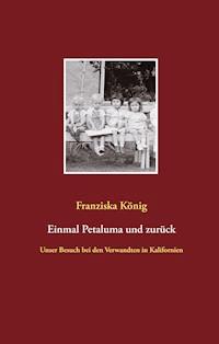 Einmal Petaluma und zurück - Franziska König - E-Book