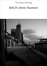 BACH ohne Numen - Thomas Häring - E-Book