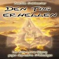 Den Tag erhellen - Das Gute-Laune-Qigong gegen depressive Stimmungen -  - Hörbuch