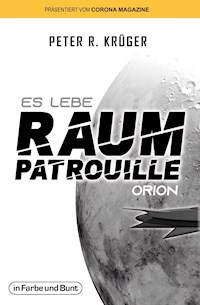Es lebe Raumpatrouille Orion - Peter R. Krüger - E-Book