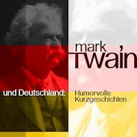 Mark Twain und Deutschland - Mark Twain - Hörbuch