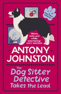 The Dog Sitter Detective Takes the Lead - Antony Johnston - E-Book