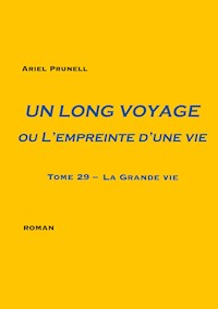 Un long voyage ou L'empreinte d'une vie - tome 29 - Ariel Prunell - E-Book