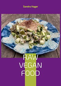Raw Vegan Food - Sandra Hager - E-Book