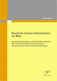 Deutsche Universitätsmedizin im Web: Bestandsaufnahme und Qualitätsvergleich der Internetauftritte von deutschen akademischen Hochschuleinrichtungen - Alla Gurjanov - E-Book