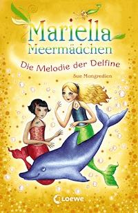 Mariella Meermädchen - Die Melodie der Delfine - Sue Mongredien - E-Book