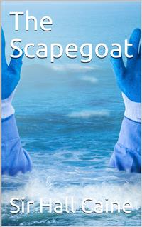 The Scapegoat - Sir Hall Caine - E-Book