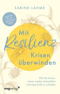 Mit Resilienz Krisen überwinden - Sabine Lahme - E-Book