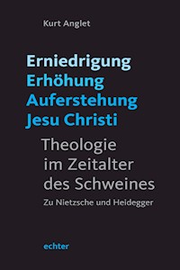 Erniedrigung - Erhöhung - Auferstehung Jesu Christi - Kurt Anglet - E-Book