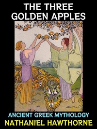 The Three Golden Apples - Nathaniel Hawthorne - E-Book