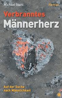 Verbranntes Männerherz - Michael Stahl - E-Book
