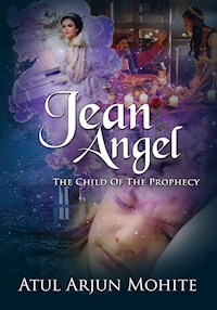 Jean Angel: The Child of The Prophecy - Atul Arjun Mohite - E-Book