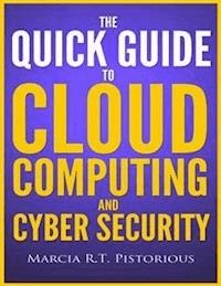 The Quick Guide to Cloud Computing and Cyber Security - Marcia R.t. Pistorious - E-Book