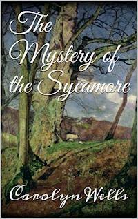 The Mystery of the Sycamore - Carolyn Wells - E-Book