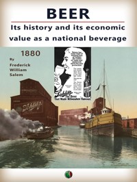 Beer : its history and its economic value as a national beverage - Frederick William Salem - E-Book