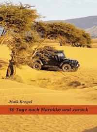 36 Tage nach Marokko und zurück - Maik Kregel - E-Book