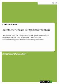 Rechtliche Aspekte der Spielervermittlung - Christoph Lam - E-Book