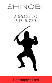 Shinobi: A Guide to Ninjutsu - Christopher Ford - E-Book