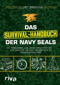 Das Survival-Handbuch der Navy SEALs - Clint Emerson - E-Book