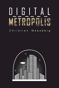 Digital Metropolis - Christian Maasberg - E-Book